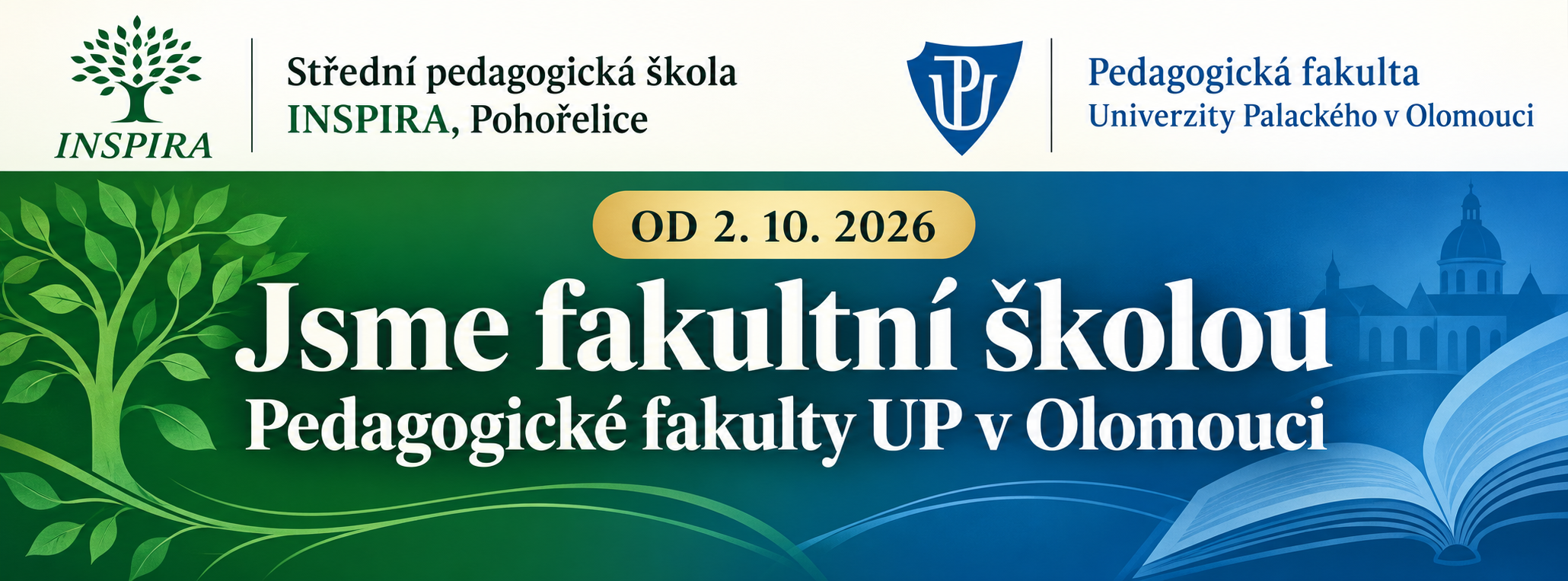 Partnerství Střední pedagogické školy INSPIRA, Pohořelice, a Pedagogické fakulty Univerzity Palackého v Olomouci.